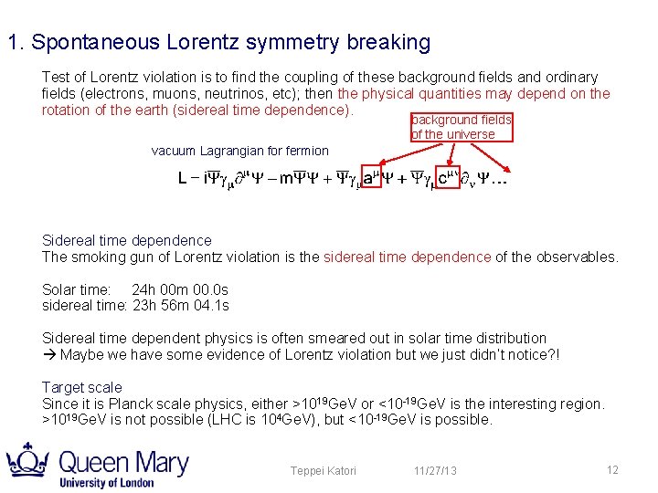 1. Spontaneous Lorentz symmetry breaking Test of Lorentz violation is to find the coupling 1. Spontaneous Lorentz symmetry breaking Test of Lorentz violation is to find the coupling