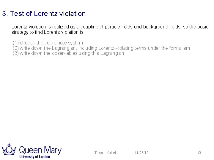 3. Test of Lorentz violation is realized as a coupling of particle fields and 3. Test of Lorentz violation is realized as a coupling of particle fields and