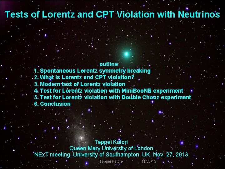 Tests of Lorentz and CPT Violation with Neutrinos outline 1. Spontaneous Lorentz symmetry breaking Tests of Lorentz and CPT Violation with Neutrinos outline 1. Spontaneous Lorentz symmetry breaking