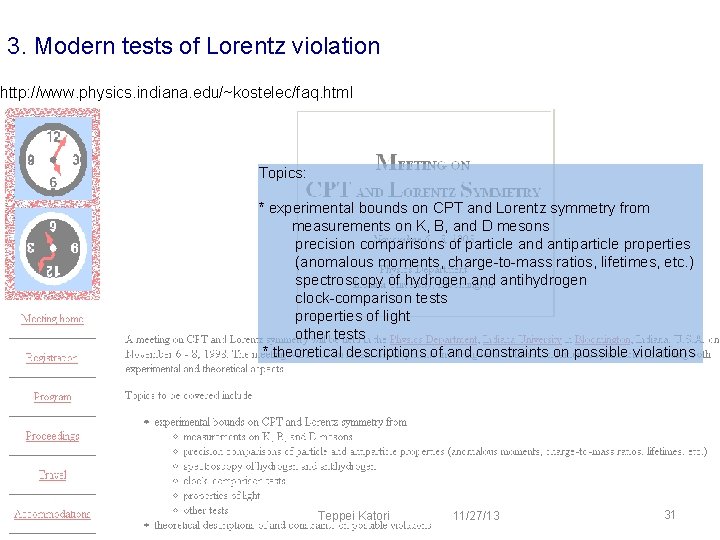 3. Modern tests of Lorentz violation http: //www. physics. indiana. edu/~kostelec/faq. html Topics: * 3. Modern tests of Lorentz violation http: //www. physics. indiana. edu/~kostelec/faq. html Topics: *