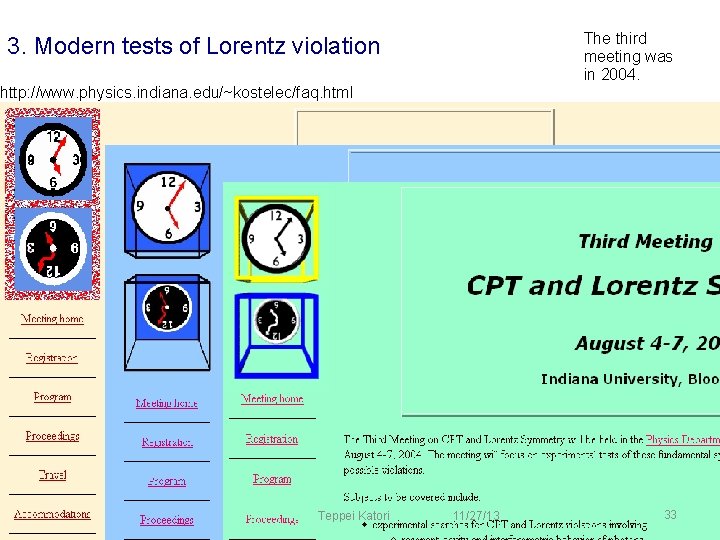 The third meeting was in 2004. 3. Modern tests of Lorentz violation http: //www. The third meeting was in 2004. 3. Modern tests of Lorentz violation http: //www.
