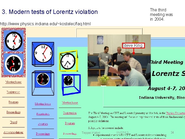 The third meeting was in 2004. 3. Modern tests of Lorentz violation http: //www. The third meeting was in 2004. 3. Modern tests of Lorentz violation http: //www.