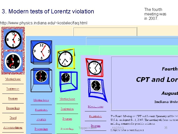The fourth meeting was in 2007. 3. Modern tests of Lorentz violation http: //www. The fourth meeting was in 2007. 3. Modern tests of Lorentz violation http: //www.