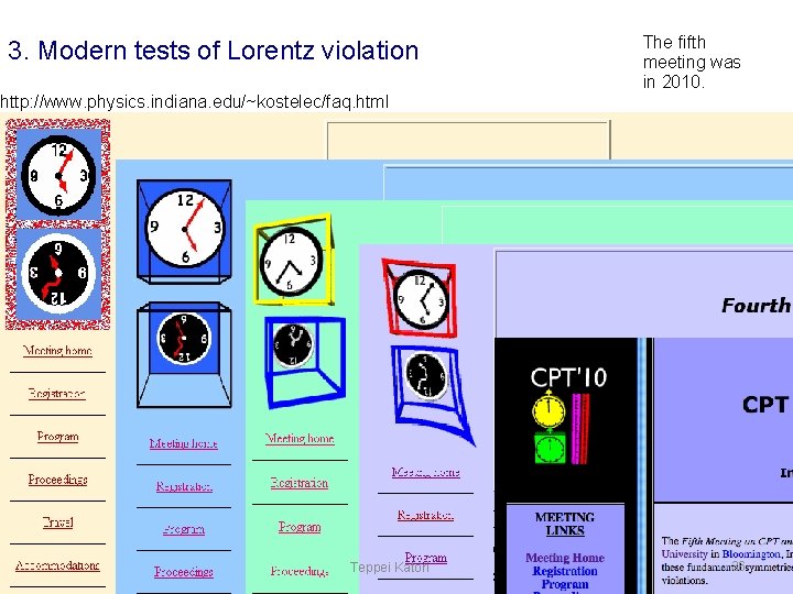 The fifth meeting was in 2010. 3. Modern tests of Lorentz violation http: //www. The fifth meeting was in 2010. 3. Modern tests of Lorentz violation http: //www.