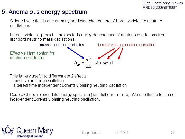 Díaz, Kostelecký, Mewes PRD 80(2009)076007 5. Anomalous energy spectrum Sidereal variation is one of Díaz, Kostelecký, Mewes PRD 80(2009)076007 5. Anomalous energy spectrum Sidereal variation is one of