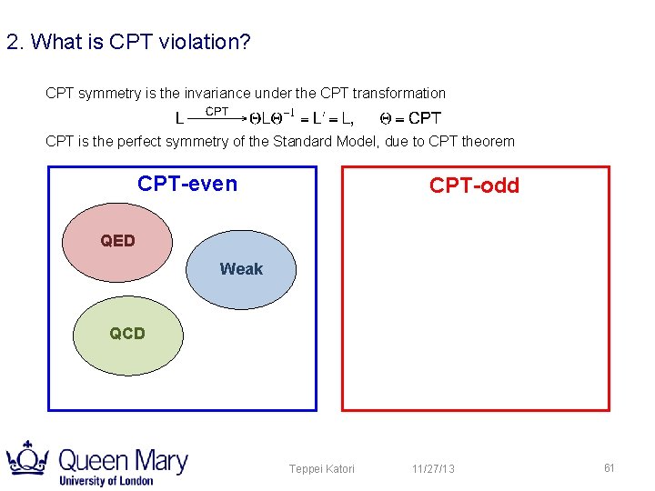 2. What is CPT violation? CPT symmetry is the invariance under the CPT transformation 2. What is CPT violation? CPT symmetry is the invariance under the CPT transformation