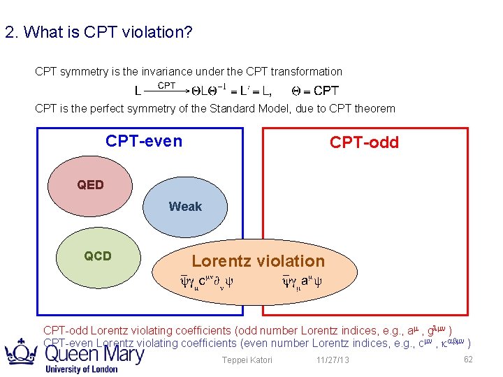 2. What is CPT violation? CPT symmetry is the invariance under the CPT transformation 2. What is CPT violation? CPT symmetry is the invariance under the CPT transformation