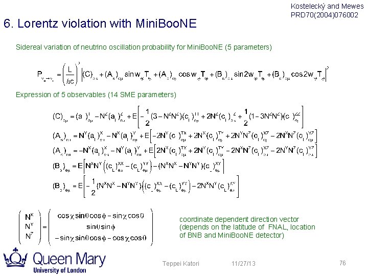 Kostelecký and Mewes PRD 70(2004)076002 6. Lorentz violation with Mini. Boo. NE Sidereal variation Kostelecký and Mewes PRD 70(2004)076002 6. Lorentz violation with Mini. Boo. NE Sidereal variation