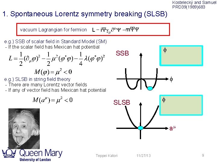 Kostelecký and Samuel PRD 39(1989)683 1. Spontaneous Lorentz symmetry breaking (SLSB) vacuum Lagrangian for Kostelecký and Samuel PRD 39(1989)683 1. Spontaneous Lorentz symmetry breaking (SLSB) vacuum Lagrangian for