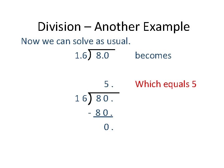 Division – Another Example Now we can solve as usual. 1. 6 8. 0