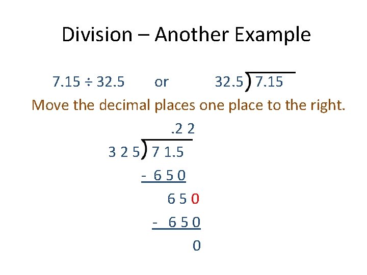 Division – Another Example 7. 15 ÷ 32. 5 or 32. 5 7. 15