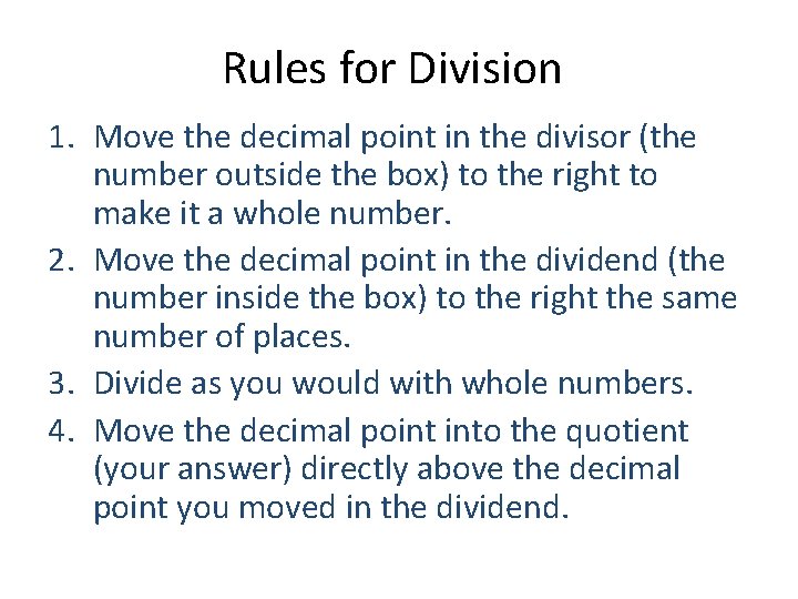 Rules for Division 1. Move the decimal point in the divisor (the number outside