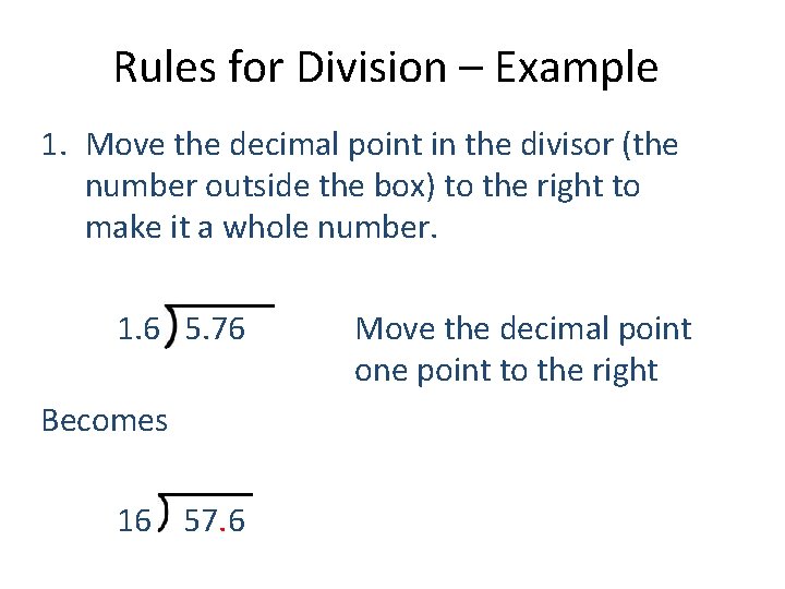 Rules for Division – Example 1. Move the decimal point in the divisor (the