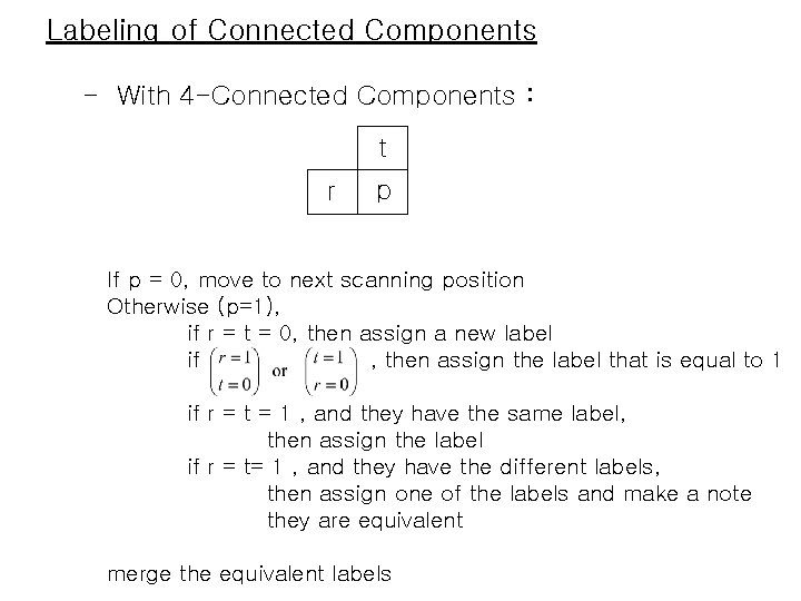 Labeling of Connected Components - With 4 -Connected Components : t r p If