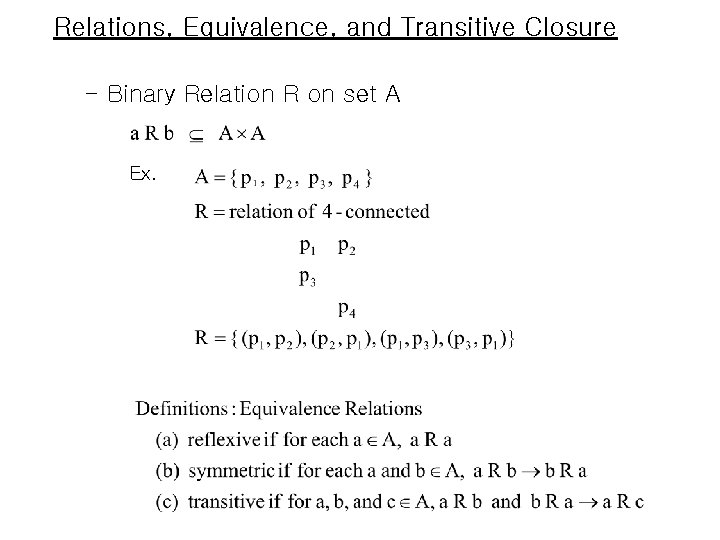 Relations, Equivalence, and Transitive Closure - Binary Relation R on set A Ex. 