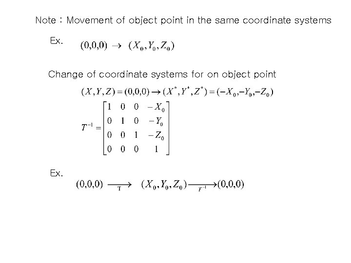 Note : Movement of object point in the same coordinate systems Ex. Change of