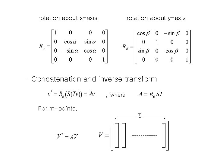rotation about x-axis rotation about y-axis - Concatenation and inverse transform , where For