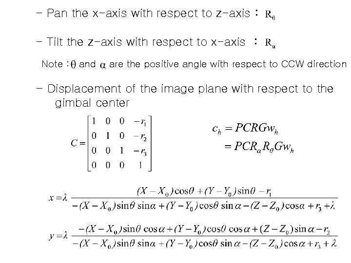 - Pan the x-axis with respect to z-axis : - Tilt the z-axis with