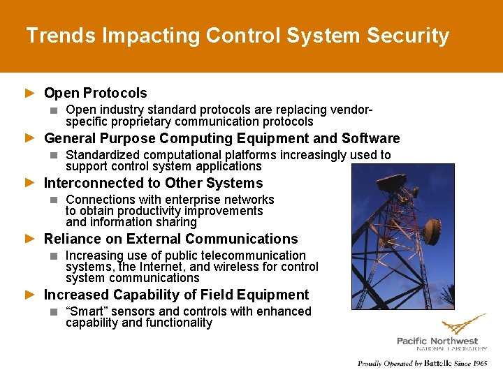 Trends Impacting Control System Security Open Protocols Open industry standard protocols are replacing vendorspecific