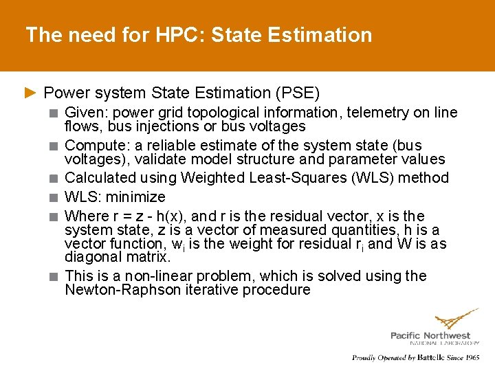 The need for HPC: State Estimation Power system State Estimation (PSE) Given: power grid