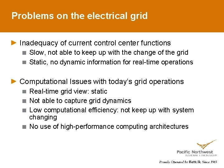 Problems on the electrical grid Inadequacy of current control center functions Slow, not able