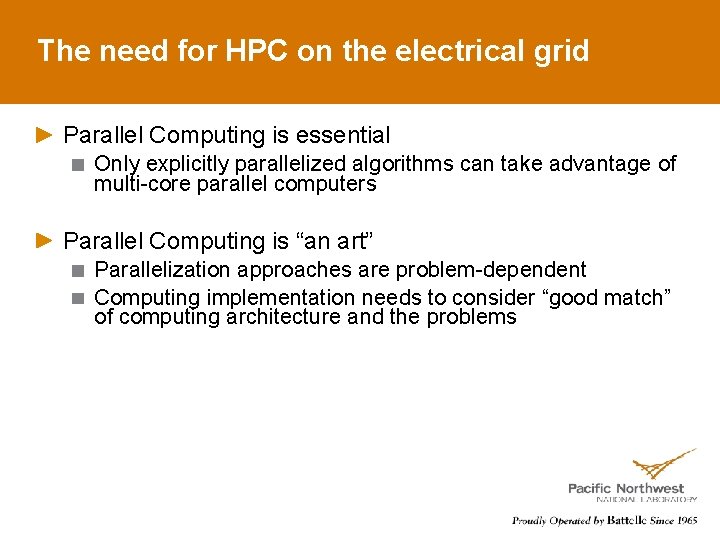 The need for HPC on the electrical grid Parallel Computing is essential Only explicitly