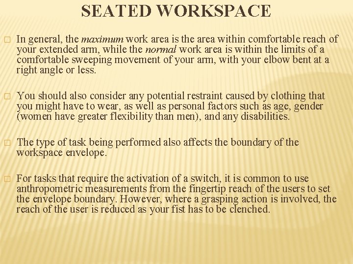 SEATED WORKSPACE � In general, the maximum work area is the area within comfortable