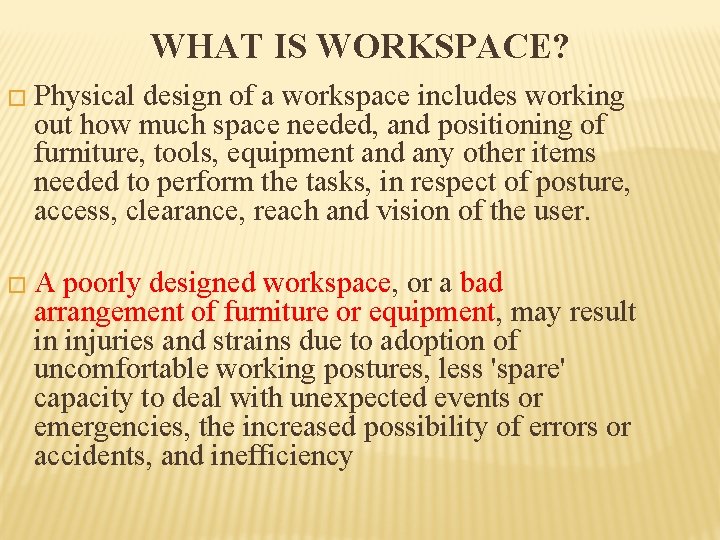 WHAT IS WORKSPACE? � Physical design of a workspace includes working out how much