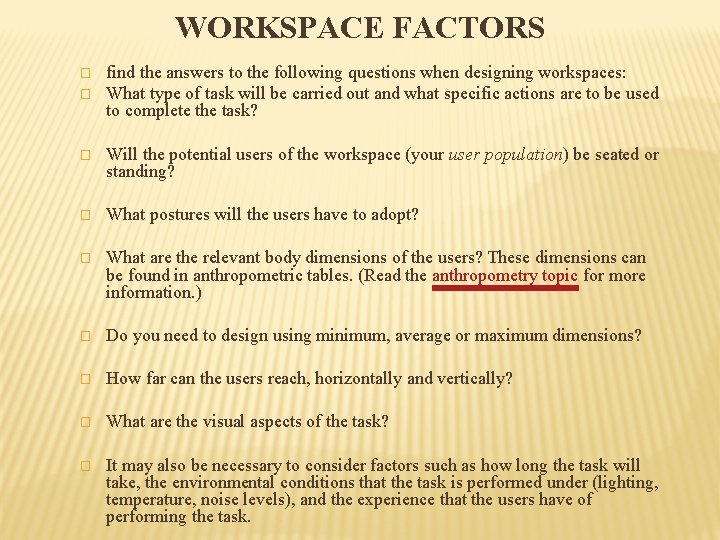 WORKSPACE FACTORS � � find the answers to the following questions when designing workspaces: