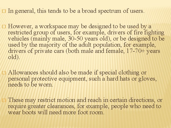 � In general, this tends to be a broad spectrum of users. � However,