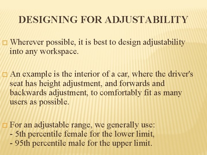 DESIGNING FOR ADJUSTABILITY � Wherever possible, it is best to design adjustability into any