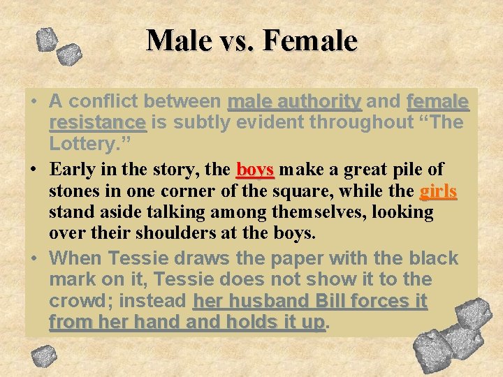 Male vs. Female • A conflict between male authority and female resistance is subtly