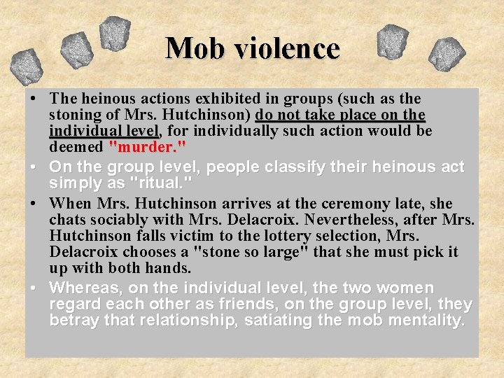 Mob violence • The heinous actions exhibited in groups (such as the stoning of