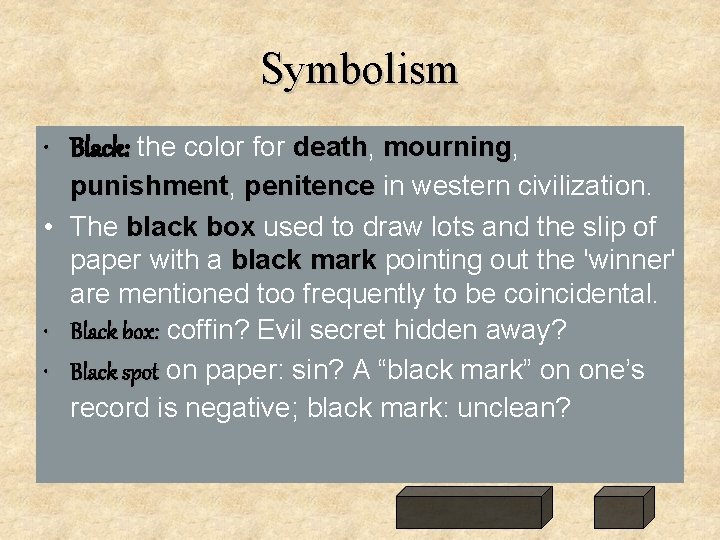 Symbolism • Black: the color for death, death mourning, mourning • • • punishment,