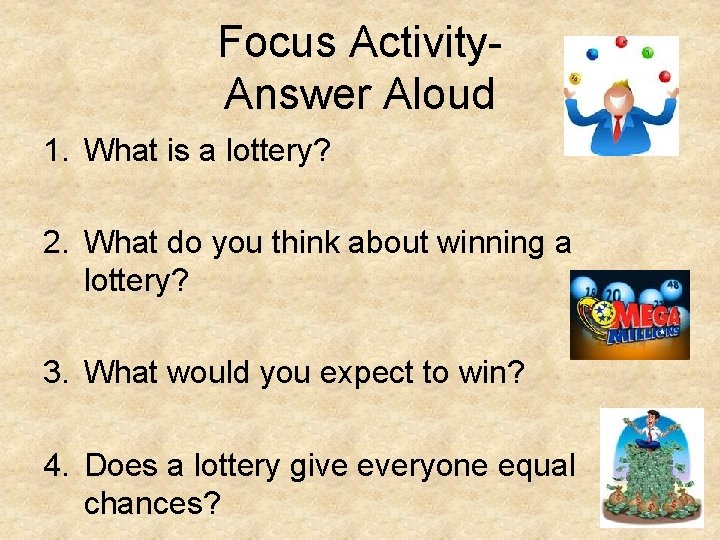 Focus Activity. Answer Aloud 1. What is a lottery? 2. What do you think