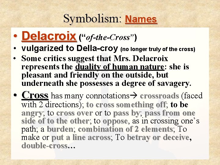 Symbolism: Names • Delacroix (“of-the-Cross”) • vulgarized to Della-croy (no longer truly of the