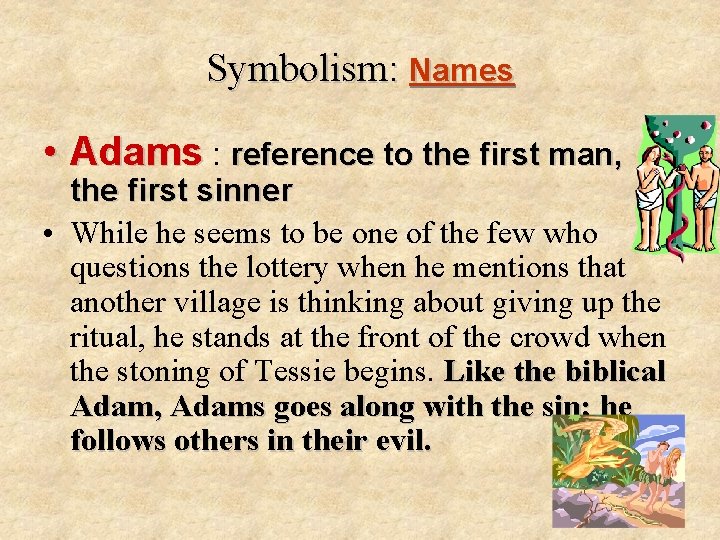 Symbolism: Names • Adams : reference to the first man, the first sinner •