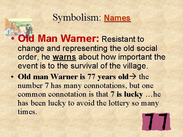 Symbolism: Names • Old Man Warner: Resistant to change and representing the old social