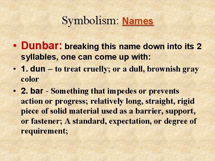 Symbolism: Names • Dunbar: breaking this name down into its 2 syllables, one can