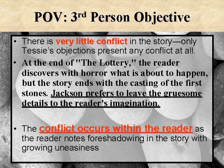 POV: rd 3 Person Objective • There is very little conflict in the story—only