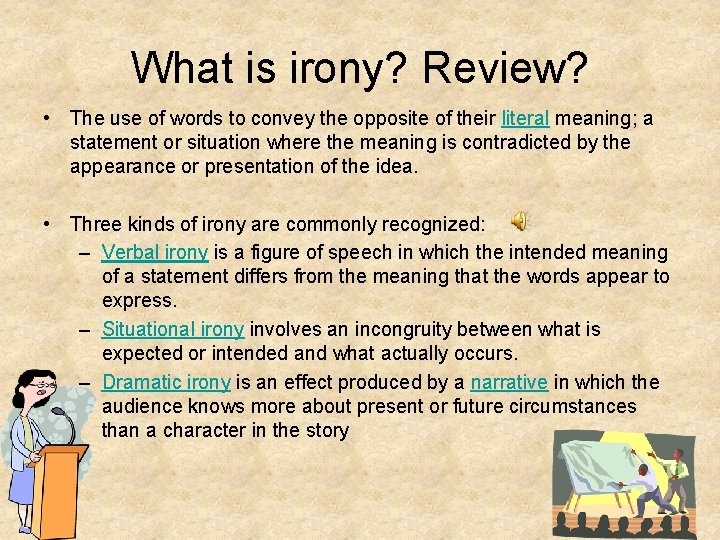 What is irony? Review? • The use of words to convey the opposite of
