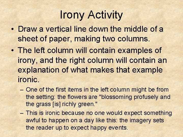 Irony Activity • Draw a vertical line down the middle of a sheet of