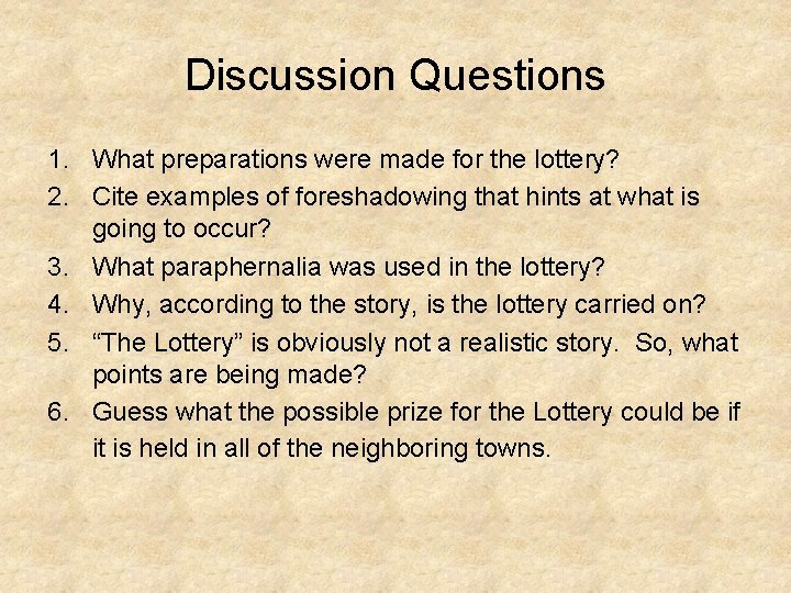 Discussion Questions 1. What preparations were made for the lottery? 2. Cite examples of