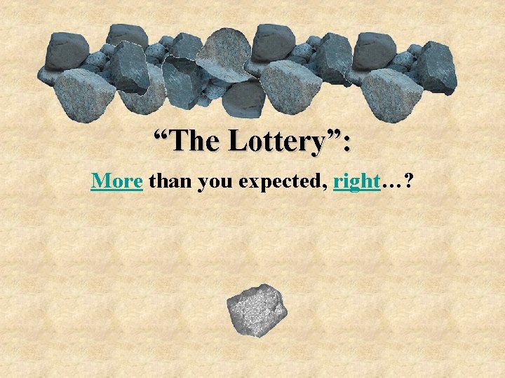 “The Lottery”: More than you expected, right…? 