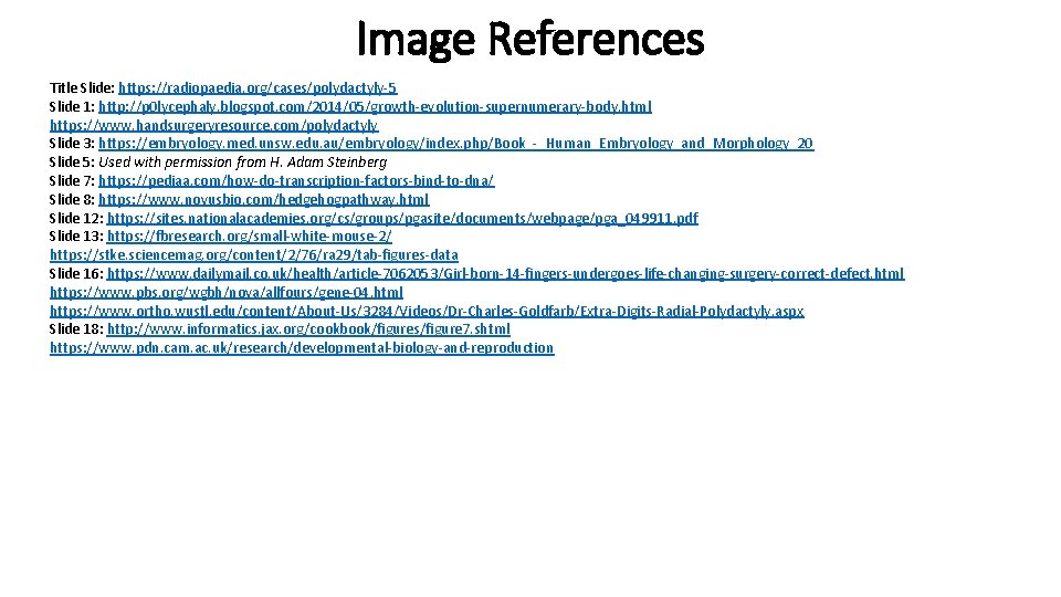 Image References Title Slide: https: //radiopaedia. org/cases/polydactyly-5 Slide 1: http: //p 0 lycephaly. blogspot.