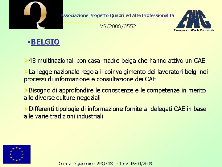 Associazione Progetto Quadri ed Alte Professionalità VS/2008/0552 European Work Councils • BELGIO Ø 48