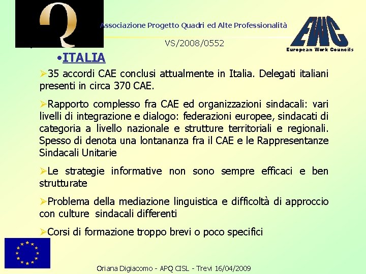 Associazione Progetto Quadri ed Alte Professionalità VS/2008/0552 • ITALIA European Work Councils Ø 35