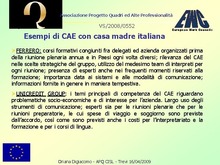 Associazione Progetto Quadri ed Alte Professionalità VS/2008/0552 Esempi di CAE con casa madre italiana