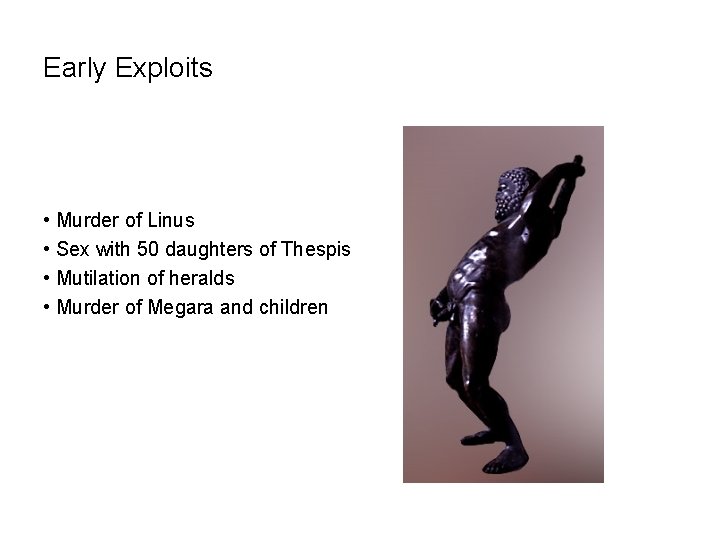 Early Exploits • Murder of Linus • Sex with 50 daughters of Thespis •