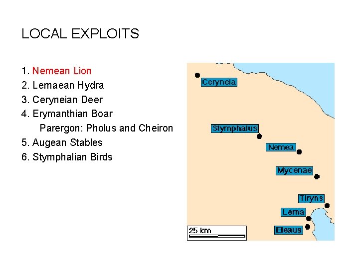LOCAL EXPLOITS 1. Nemean Lion 2. Lernaean Hydra 3. Ceryneian Deer 4. Erymanthian Boar